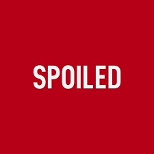 SPOILED